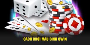 Cách chơi Mậu Binh Cwin