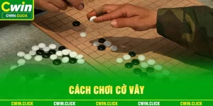 cách chơi cơ vây cwin