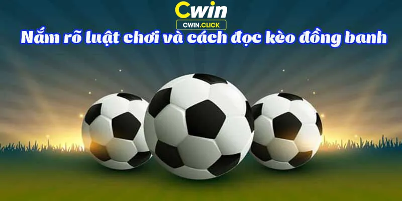 Hướng dẫn đọc kèo đồng banh chính xác